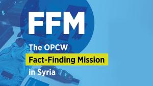 The Fact-Finding Mission (FFM) of the Organisation for the Prohibition of Chemical Weapons (OPCW)