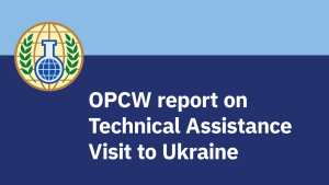 OPCW report on Technical Assistance Visit to Ukraine 